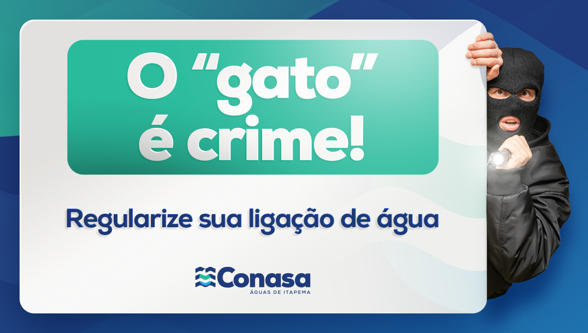 O “gato” é crime! Regularize sua ligação de água
